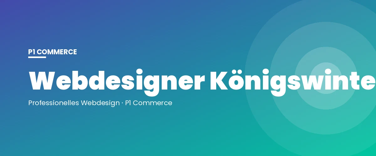 Webdesigner Königswinter – P1 Commerce Webagentur